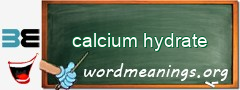 WordMeaning blackboard for calcium hydrate